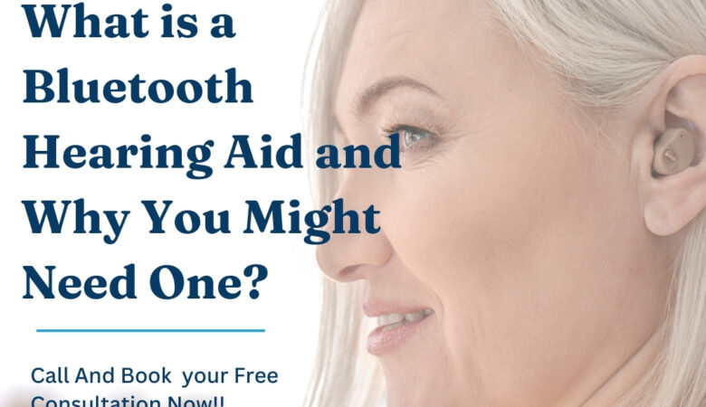 What is a Bluetooth hearing aid and why you may need one?